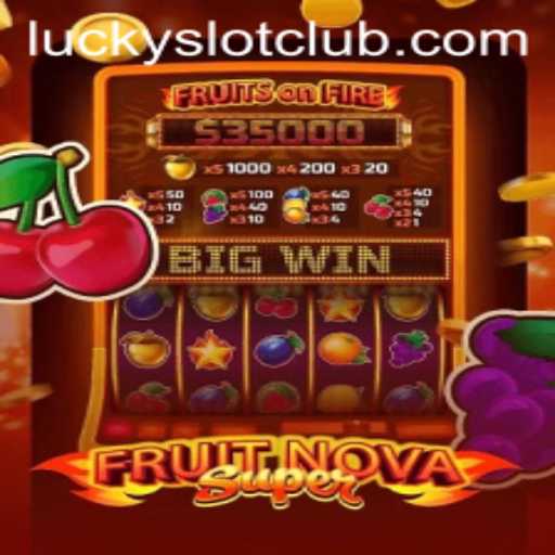 Discovering the Thrills of FruitNovaSuper at Lucky Slot Casino