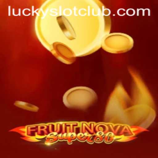 Explore the Thrills of FruitNovaSuper80 at Lucky Slot Casino